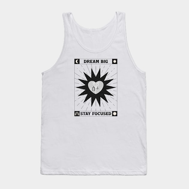 Dream Big And Stay Focused Tank Top by Mad Medic Merch